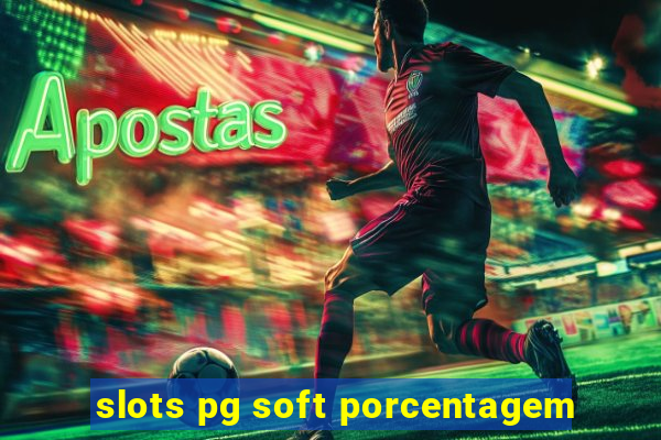 slots pg soft porcentagem